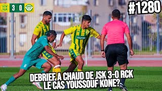 1280 JSK 30 RCK DEBRIEF A CHAUD DU MATCH BERKAN MIS DE COTE LE CAS OUBLIER DE YOUSSOUF KONE [upl. by Lucic440]