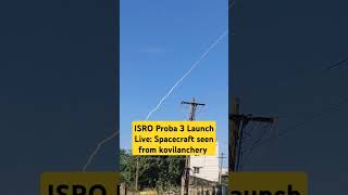 ISRO proba 3 launch seen live from kovilanchery ISRO isslive song isslivenow spacecent space [upl. by Ansley]