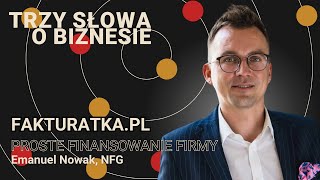 Fakturatkapl – proste finansowanie firmy  Trzy słowa o biznesie 35 [upl. by Poirer]