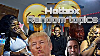 HOTBOX SESSION RANDOM TOPICS PRESIDENTIAL ELECTION [upl. by Onimod]