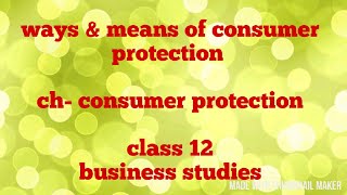 Ways and means of consumer protection class 12 business studies [upl. by Hagood]