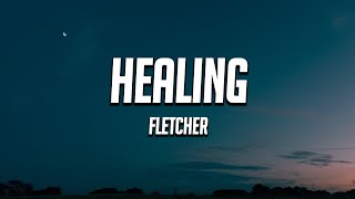 FLETCHER  Healing Lyrics [upl. by Ahseei]