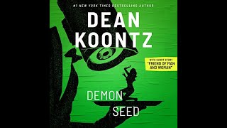 Demon Seed by Dean Koontz With new short story quotFriend of Man and Womanquot Narrated Christopher Lane [upl. by Solange]