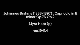 Johannes Brahms 18331897  Capriccio in B minor Op76 No2  Myra Hess p 19414 [upl. by Leisam974]