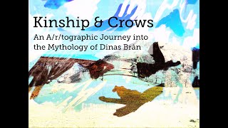 Kinship amp Crows presentation An Artographic Journey into the Folklore of Dinas Brân [upl. by Sadye]