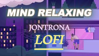 Jontrona  Lofi Remix  Slowed  Reverb  Bangla Lofi Song lofi slowedandreverb jontrona [upl. by Akeemahs]