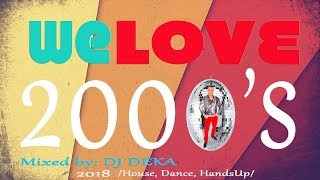 ◢DJ DEKA  We Love 2000s Best Of RETRO Mix Club  Dance  Hands Up 20180214 [upl. by Anihcak748]