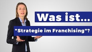 Was ist Strategie im Franchising Definition und Erklärung [upl. by Mak]