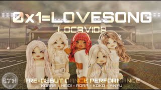 LOCAVIDA 로카비다 quot0X1LOVESONGquot PREDEBUT DANCE PERFORMANCE  ROBLOX KPOP  4K [upl. by Erasmo]