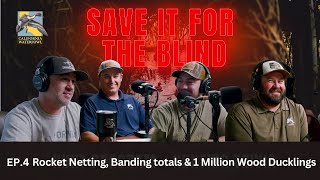 Save it for the Blind  Episode 4 Rocket Netting Banding totals and 1 Million Wood Ducklings [upl. by Learsi]