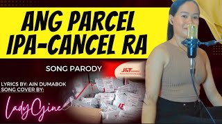 quotANG PARCEL IPACANCEL RAquot  SONG COVER BY LADYGINE [upl. by Ertnod292]