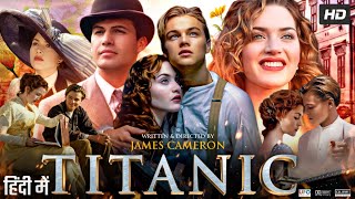 Titanic 1997 Full Movie In Hindi  Leonardo DiCaprio Kate Winslet Billy Zane  Review amp Fact [upl. by Anomas]