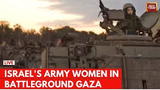 LIVE Exclusive Visuals Of Israeli Women Army In Gaza  Israel Palestine War News [upl. by Malone]