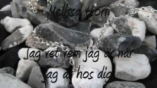 Melissa Horn  Jag vet vem jag är när jag är hos dig Lyrics [upl. by Ecilahc]