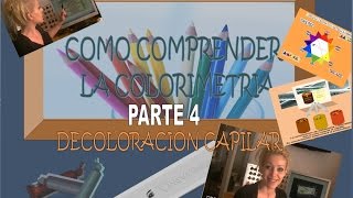 COMO COMPRENDER LA COLORIMETRIA 4 Decoloracion [upl. by Appilihp]