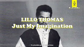 Lillo Thomas  Just My Imagination Karaokê [upl. by Aibonez]