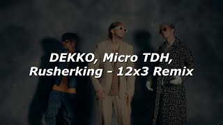 DEKKO Micro TDH Rusherking  12x3 Remix 💔 LETRA [upl. by Tiphanie]