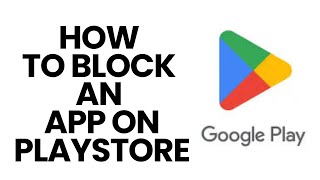 How to Block an App on Playstore Restrict Access to an App on Playstore on Android 2024 [upl. by Ybreh601]