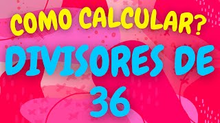 QUE NÚMEROS DIVIDEM O 36 Divisores de 36 [upl. by Llenil652]