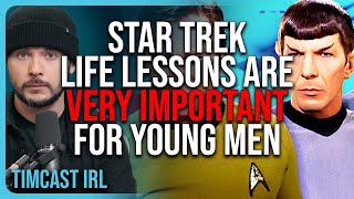 Star Treks Life Lessons Are VERY IMPORTANT For Young Men  Timcast IRL [upl. by Lizabeth]