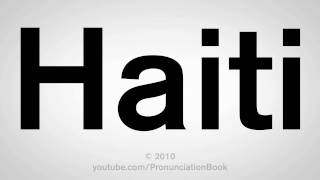 How To Pronounce Haiti [upl. by Aldwon254]