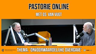 Pastorie online  met ds van Vugt over het thema Onvoorwaardelijke overgave [upl. by Sutniuq]