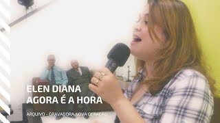 Elen Diana  Agora é a hora [upl. by Annahpos]