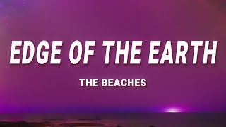 The Beaches  Edge Of The Earth Lyrics [upl. by Gamin]