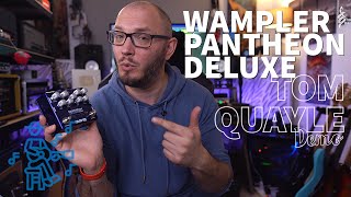 ANOTHER INSTANT CLASSIC  Wampler Pantheon Dual Overdrive Deluxe Demo  TOM QUAYLE [upl. by Ramal]