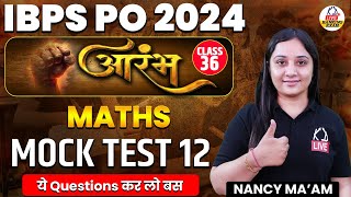 IBPS PO 2024  MOCK TEST 12  IBPS PO MATHS CLASSES  By Nancy Mam kdlivebankingexam [upl. by Tansey]