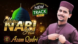 MERA NABI HAI  AZAM QADRI  NEW YEAR GIFT  2023 [upl. by Ayrad]