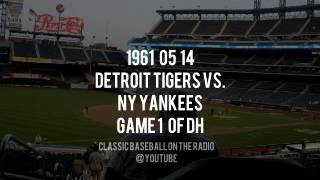 1961 05 14 Detroit Tigers vs NY Yankees Game 1 Of Doubleheader Radio Broadcast [upl. by Tessa922]