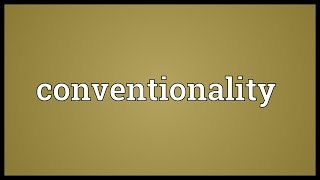 Conventionality Meaning [upl. by Ali]