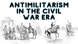 Who was Against the Military in the Civil War Era and Why [upl. by Suivatram966]