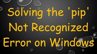 Solving the pip Not Recognized Error on Windows [upl. by Hobard]