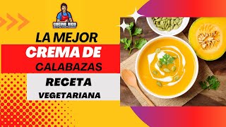 La Mejor Crema de Calabazas Receta Vegetariana [upl. by Atwater]