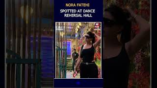 NORA FATEHI DANCE REHEARSAL HALL में SPOT हुईं  Hit TV Today bollywood bollywoodnews [upl. by Alorac]