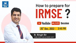 IRMSE 2023  How to Prepare for IRMS Exam Explained By B Singh Sir CMD NEXT IAS amp MADE EASY [upl. by Atel]