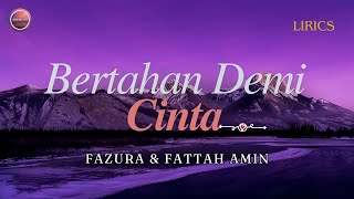 BERTAHAN DEMI CINTA  FAZURA amp FATTAH AMIN  LIRIK [upl. by Maure]