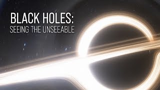 Black Holes Seeing the Unseeable [upl. by Tanny]