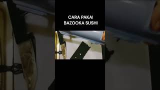 CARA PAKAI BAZOOKA SUSHI [upl. by Aihsetel]