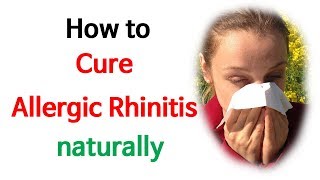 How to Cure Allergic RhinitisAllergic Rhinitis Home Remedies [upl. by Atival901]