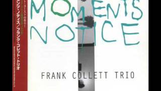 Frank Collett Trio  It Only Takes A Moments J Herman  Moments Notice 03 [upl. by Lleruj]