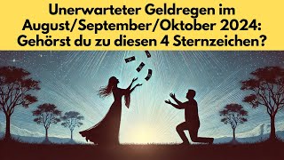 Sternzeichen im Glück Geldregen im AugustSeptemberOktober 2024 horoskop [upl. by Aronle]