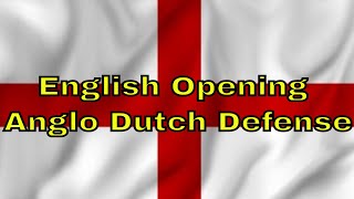 English Opening  Anglo Dutch Defense  Keep it simple against the surprising moves amp win [upl. by Adnima]