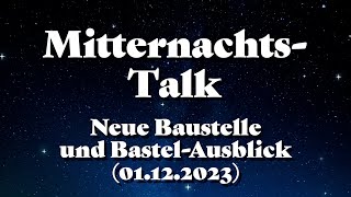 Neue Baustelle und BastelAusblick MitternachtsTalk [upl. by Ophelie477]