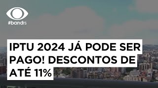 IPTU 2024 já pode ser pago Descontos de até 11 [upl. by Wiersma381]