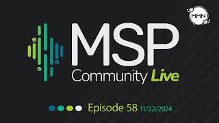 MSP Community Live  Episode 58 – November 22 2024 [upl. by Arias]