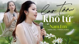 LAO TÂM KHỔ TỨ  THANH HƯNG  NAM EM Cover  Trái tim đã mang tổn thương xước thêm cũng nghĩa gì [upl. by Lockhart153]