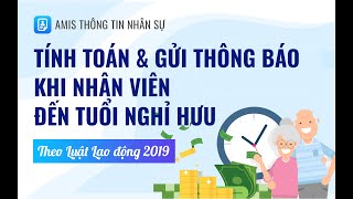 Tự động tính toán và thông báo nhân viên sắp đến tuổi nghỉ hưu  AMIS Thông tin nhân sự [upl. by Kcor]